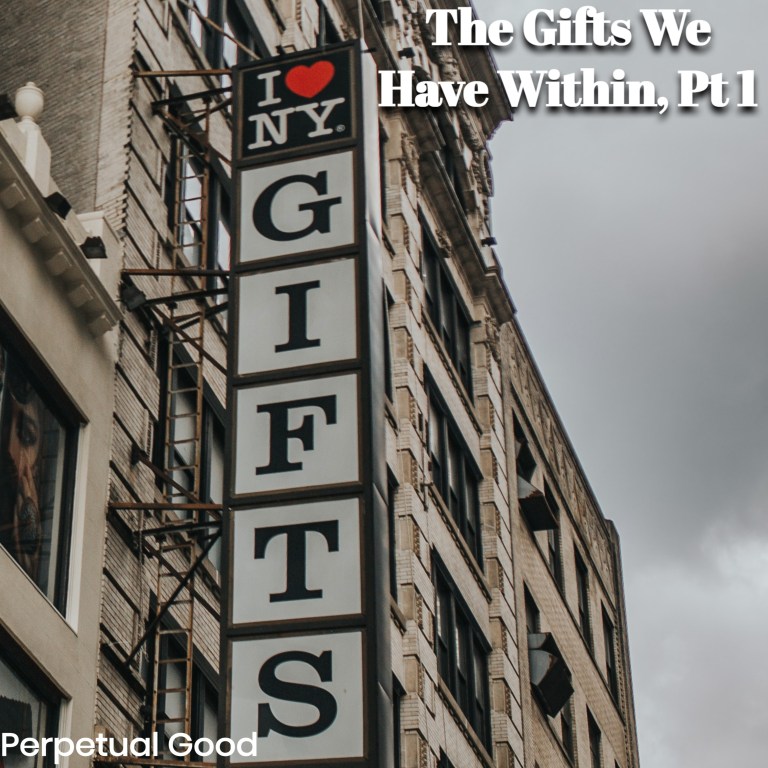 Our Good – The Gifts We Have Within, Part 1
